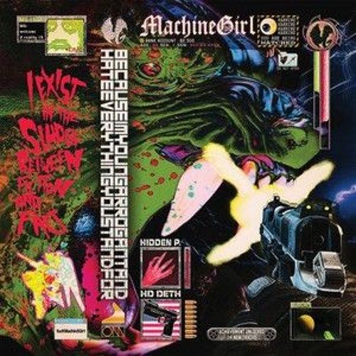 Machine Girl -- ...Because I'm Young Arrogant and Hate Everything You… — прост.музыка · Стрекоза